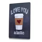 Vintage Dekor Fémtábla, dombornyomott, 'Love you a latte' felirat, retro hangulatú kialakítás, 20x30cm, fekete háttér