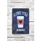 Vintage Dekor Fémtábla, dombornyomott, 'Love you a latte' felirat, retro hangulatú kialakítás, 20x30cm, fekete háttér