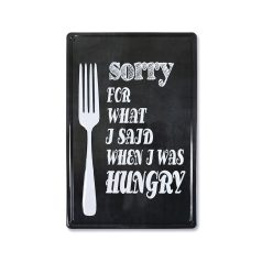   Vintage Dekor Fémtábla, dombornyomott, 'Sorry for what I said when I was hungry' felirat, retro hangulatú kialakítás, 20x30cm