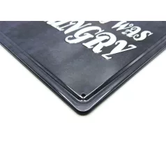   Vintage Dekor Fémtábla, dombornyomott, 'Sorry for what I said when I was hungry' felirat, retro hangulatú kialakítás, 20x30cm