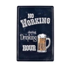   Vintage Dekor Fémtábla, dombornyomott, 'No Working during Drinking HOUR' felirat, retro hangulatú kialakítás, 20x30cm, vintage fekete háttér