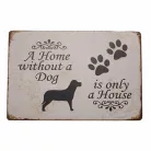 Vintage Dekor Fémtábla, dombornyomott 'Home without a dog is only a house' felirat, retro hangulatú kialakítás, 30x20cm