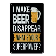   Vintage Dekor Fémtábla, dombornyomott 'I make beer disappear. What's your superpower?' felirat, retro hangulatú kialakítás, 20x30cm