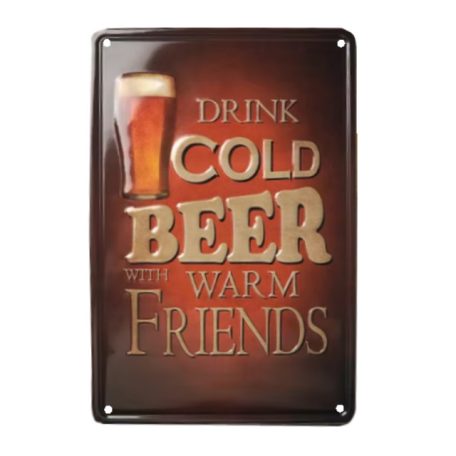 Vintage Dekor Fémtábla, dombornyomott 'DRINK COLD BEER WITH WARM FRIENDS' felirat, retro hangulatú kialakítás, 20x30cm