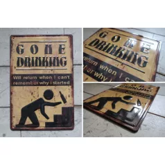   Vintage Dekor Fémtábla, dombornyomott, 'Gone Drinking' felirat, retro hangulatú kialakítás, 20x30cm