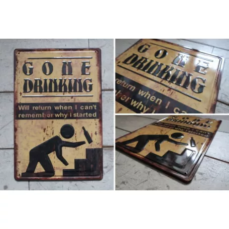 Vintage Dekor Fémtábla, dombornyomott, 'Gone Drinking' felirat, retro hangulatú kialakítás, 20x30cm