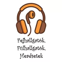 Fejhallgatók, Fülhallgatók, Headsetek